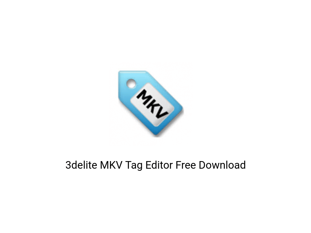 Download 3Delite MKV Tag Editor 1.22 Crack Full Version 2023