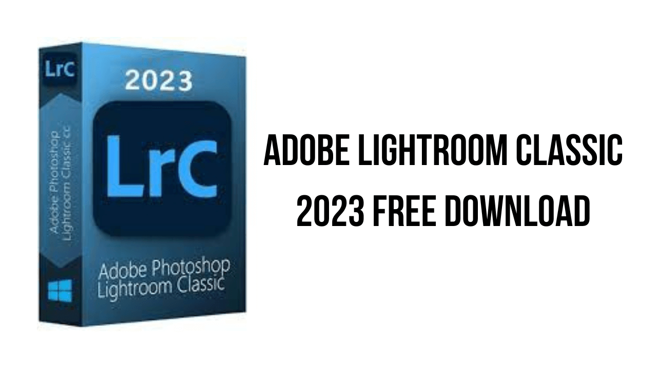 Adobe Photoshop Lightroom Classic 2023 Free Download With Crack